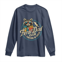 Feral Dad Club Long Sleeve Shirt Funny Raccoon Dad Birthday Fathers Day Gift