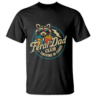 Feral Dad Club T Shirt Funny Raccoon Dad Birthday Fathers Day Gift