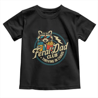 Feral Dad Club Toddler T Shirt Funny Raccoon Dad Birthday Fathers Day Gift