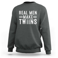 Funny Twin Dad Sweatshirt Real Men Make Twins Daddy Humor Fathers Day