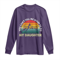You Cant Tell Me What to Do Youre Not My Daughter Long Sleeve Shirt Funny Girl Dad Saying Gag Gift