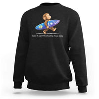 I Dont Want This Feeling To Go Away Sweatshirt Vintage Surf Monkey Nostalgic Summer Beach Vacation