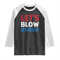 Let's Blow Bubba Raglan Shirt Donica Lewinsky Political Humor - Wonder Print Shop