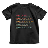 Retro Vintage Things We Did Didnt Want Will Wont Do Toddler T Shirt - Wonder Print Shop