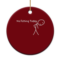 No Fishing Today Ceramic Ornament Funny Fishing Gifts Fathers Day - Wonder Print Shop