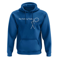 No Fishing Today Hoodie Funny Fishing Gifts Fathers Day - Wonder Print Shop