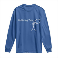 No Fishing Today Long Sleeve Shirt Funny Fishing Gifts Fathers Day - Wonder Print Shop