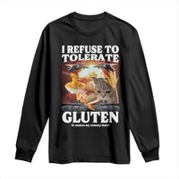 Gluten Intolerance Cat Meme Long Sleeve Shirt I Refuse To Tolerate Gluten