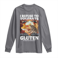 Gluten Intolerance Cat Meme Long Sleeve Shirt I Refuse To Tolerate Gluten
