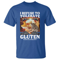 Gluten Intolerance Cat Meme T Shirt I Refuse To Tolerate Gluten