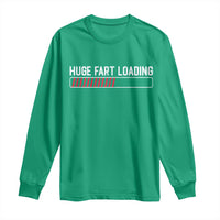 Huge Fart Loading Long Sleeve Shirt Sarcastic Humor Hilarious Funny Saying Gag Gift