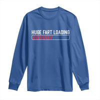 Huge Fart Loading Long Sleeve Shirt Sarcastic Humor Hilarious Funny Saying Gag Gift