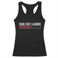 Huge Fart Loading Racerback Tank Top Sarcastic Humor Hilarious Funny Saying Gag Gift