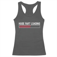 Huge Fart Loading Racerback Tank Top Sarcastic Humor Hilarious Funny Saying Gag Gift