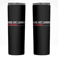 Huge Fart Loading Skinny Tumbler Sarcastic Humor Hilarious Funny Saying Gag Gift