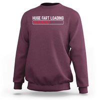 Huge Fart Loading Sweatshirt Sarcastic Humor Hilarious Funny Saying Gag Gift