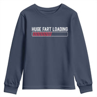 Huge Fart Loading Youth Sweatshirt Sarcastic Humor Hilarious Funny Saying Gag Gift
