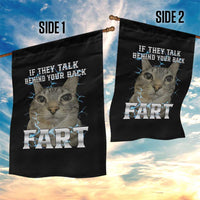 Cat Meme If They Talk Behind Your Back Fart Garden Flag Funny Oddly Specific