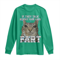 Cat Meme If They Talk Behind Your Back Fart Long Sleeve Shirt Funny Oddly Specific