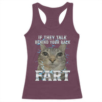Cat Meme If They Talk Behind Your Back Fart Racerback Tank Top Funny Oddly Specific