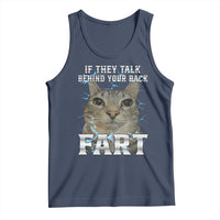 Cat Meme If They Talk Behind Your Back Fart Tank Top Funny Oddly Specific