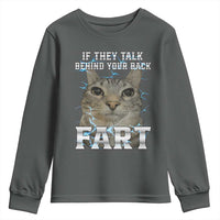 Cat Meme If They Talk Behind Your Back Fart Youth Sweatshirt Funny Oddly Specific