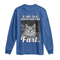 If They Talk Behind Your Back Fart Long Sleeve Shirt Cat Meme Funny Oddly Specific