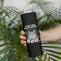 If They Talk Behind Your Back Fart Skinny Tumbler Cat Meme Funny Oddly Specific