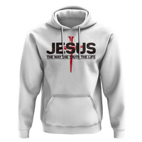 Jesus Christ Hoodie The Way Truth Life Cross Nails Faith In God Christian