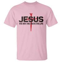 Jesus Christ T Shirt The Way Truth Life Cross Nails Faith In God Christian