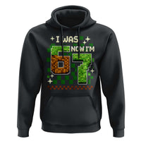 I Was 6 Now Im 7 Hoodie Funny Six Seven 7th Birthday 67 Gaming Meme