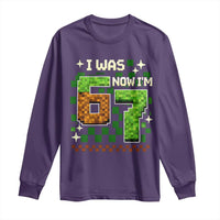 I Was 6 Now Im 7 Long Sleeve Shirt Funny Six Seven 7th Birthday 67 Gaming Meme