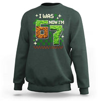 I Was 6 Now Im 7 Sweatshirt Funny Six Seven 7th Birthday 67 Gaming Meme