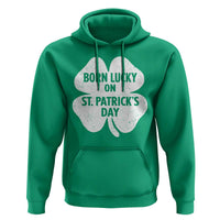 Born Lucky On St Patricks Day Hoodie Irish Birthday Bday Shamrock Clovers