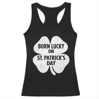 Born Lucky On St Patricks Day Racerback Tank Top Irish Birthday Bday Shamrock Clovers