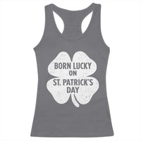 Born Lucky On St Patricks Day Racerback Tank Top Irish Birthday Bday Shamrock Clovers