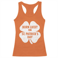 Born Lucky On St Patricks Day Racerback Tank Top Irish Birthday Bday Shamrock Clovers