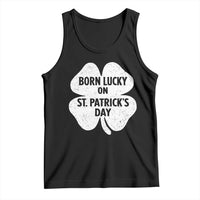 Born Lucky On St Patricks Day Tank Top Irish Birthday Bday Shamrock Clovers