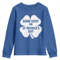 Born Lucky On St Patricks Day Youth Sweatshirt Irish Birthday Bday Shamrock Clovers