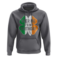 Funny Birthday St Patricks Day Hoodie Beer Me Its My Birthday Ireland Irish Shamrock