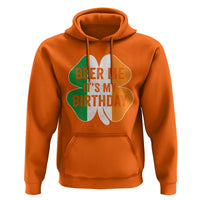 Funny Birthday St Patricks Day Hoodie Beer Me Its My Birthday Ireland Irish Shamrock