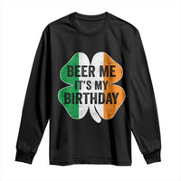Funny Birthday St Patricks Day Long Sleeve Shirt Beer Me Its My Birthday Ireland Irish Shamrock