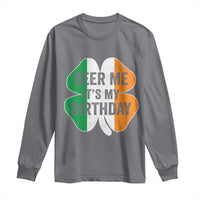 Funny Birthday St Patricks Day Long Sleeve Shirt Beer Me Its My Birthday Ireland Irish Shamrock