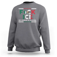 Fck Ice Sweatshirt Mexico Flag Mexican Immigrant Anti Immigration Enforcement
