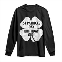 St Patricks Day Birthday Girl Long Sleeve Shirt Irish Bday Shamrock Clovers