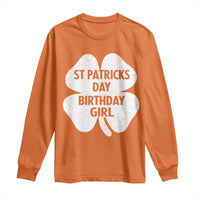 St Patricks Day Birthday Girl Long Sleeve Shirt Irish Bday Shamrock Clovers