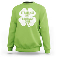 St Patricks Day Birthday Girl Sweatshirt Irish Bday Shamrock Clovers