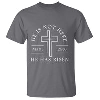 He Is Not Here He Has Risen T Shirt Jesus Christ Easter Cross Christian Matt 28:6