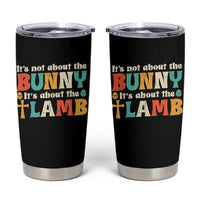 Religious Easter Tumbler Cup Retro Its Not About The Bunny Its About The Lamb - Wonder Print Shop