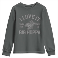 I Love It When You Call Me Big Hoppa Youth Sweatshirt Funny Easter Day Bunny